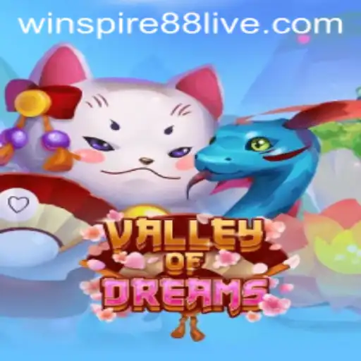 Exploring the Enchanting World of ValleyofDreams: A Guide to the Magical Gaming Experience with WINSPIRE88